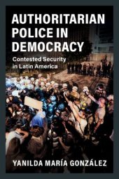 book Authoritarian Police In Democracy: Contested Security In Latin America