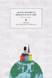 book Alice Munro’s Miraculous Art: Critical Essays