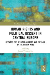 book Human Rights and Political Dissent in Central Europe: Between the Helsinki Accords and the Fall of the Berlin Wall