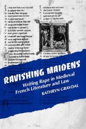 book Ravishing Maidens: Writing Rape in Medieval French Literature and Law