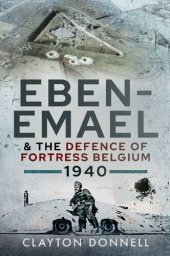 book Eben-Emael and the Defence of Fortress Belgium, 1940