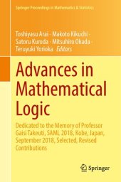 book Advances in Mathematical Logic: Dedicated to the Memory of Professor Gaisi Takeuti, SAML 2018, Kobe, Japan, September 2018, Selected, Revised