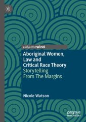 book Aboriginal Women, Law and Critical Race Theory: Storytelling From The Margins