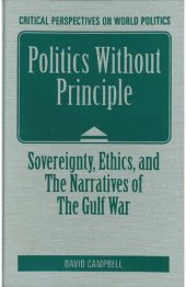 book Politics Without Principle: Sovereignty, Ethics, and the Narratives of the Gulf War