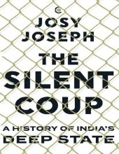 book The Silent Coup: A History of India's Deep State