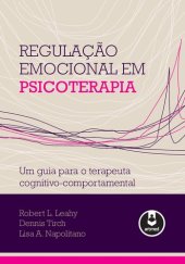 book Regulação Emocional em Psicoterapia: Um Guia para o Terapeuta Cognitivo-Comportamental