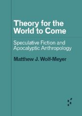 book Theory for the World to Come: Speculative Fiction and Apocalyptic Anthropology