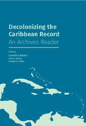 book Decolonizing the Caribbean Record: An Archives Reader