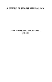 book A history of English criminal law and its administration from 1750: Vol. 1. The movement for reform, 1750-1833