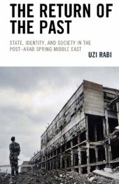 book The Return of the Past: State, Identity, and Society in the Post–Arab Spring Middle East