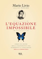 book L'equazione impossibile. Come un genio della matematica ha scoperto il linguaggio della simmetria