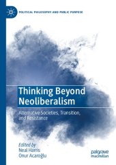 book Thinking Beyond Neoliberalism: Alternative Societies, Transition, and Resistance