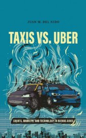 book Taxis Vs. Uber: Courts, Markets and Technology in Buenos Aires