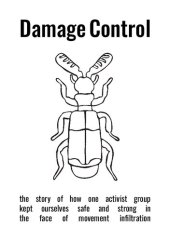 book Damage Control: the story of how one activist group kept ourselves safe and strong in the face of movement infiltration