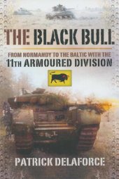 book The Black Bull: From Normandy to the Baltic with the 11th Armoured Division