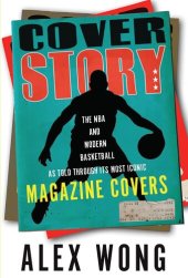 book Cover Story: The NBA and Modern Basketball as Told through Its Most Iconic Magazine Covers