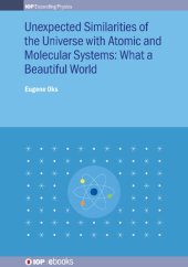 book Unexpected Similarities of the Universe with Atomic and Molecular Systems: What a Beautiful World