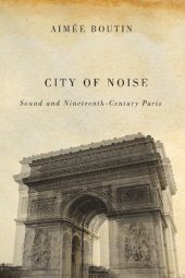 book City of Noise: Sound and Nineteenth-Century Paris