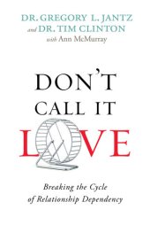 book Don't Call It Love: Breaking the Cycle of Relationship Dependency