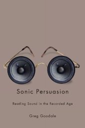 book Sonic Persuasion: Reading Sound in the Recorded Age