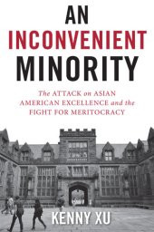 book An Inconvenient Minority - The Attack on Asian American Excellence and the Fight for Meritocracy