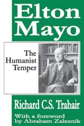 book Elton Mayo: The Humanist Temper (The Life and Work of Elton Mayo)