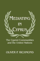 book Mediating in Cyprus: The Cypriot Communities and the United Nations (Peacekeeping)