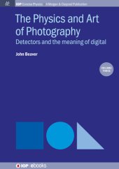 book The Physics and Art of Photography, Volume 3: Detectors and the Meaning of Digital