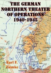 book The German Northern Theater of Operations 1940-1945 [Illustrated Edition]