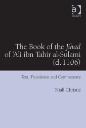 book The Book of the Jihad of 'Ali ibn Tahir al-Sulami (d. 1106): Text, Translation and Commentary