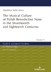 book The Musical Culture of Polish Benedictine Nuns in the Seventeenth and Eighteenth Centuries