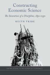 book Constructing Economic Science: The Invention of a Discipline 1850-1950