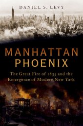 book Manhattan Phoenix: The Great Fire of 1835 and the Emergence of Modern New York