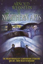 book Northern Arts: The Breakthrough of Scandinavian Literature and Art, from Ibsen to Bergman