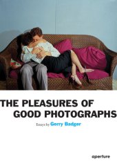 book Gerry Badger: The Pleasures of Good Photographs