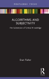 book Algorithms and Subjectivity: The Subversion of Critical Knowledge