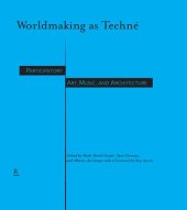 book Worldmaking As Techné: Participatory Art, Music, and Architecture