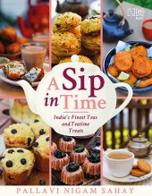 book A Sip in Time: India's Finest Teas and Teatime Treats