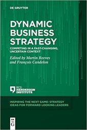 book Dynamic Business Strategy: Competing in a Fast-changing, Uncertain Context