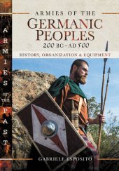 book Armies of the Germanic Peoples, 200 BC to AD 500: History, Organization and Equipment