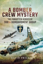 book A Bomber Crew Mystery: The Forgotten Heroes of 388th Bombardment Group