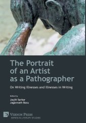 book The Portrait of an Artist as a Pathographer: On Writing Illnesses and Illnesses in Writing