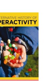 book An Alternative History of Hyperactivity: Food Additives and the Feingold Diet