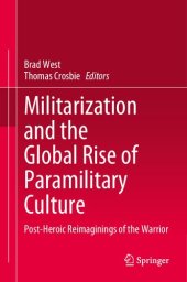 book Militarization and the Global Rise of Paramilitary Culture: Post-Heroic Reimaginings of the Warrior