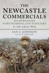 book The Newcastle Commercials: 16th (S) Battalion Northumberland Fusiliers in the Great War