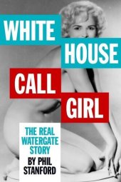 book White House Call Girl: The Real Watergate Story