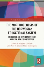 book The Morphogenesis of the Norwegian Educational System: Emergence and Development from a Critical Realist Perspective