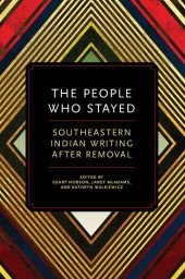 book The People Who Stayed: Southeastern Indian Writing after Removal