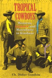 book Tropical Cowboys: Westerns, Violence, and Masculinity in Kinshasa