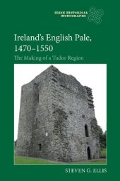 book Ireland’s English Pale, 1470-1550: The Making of a Tudor Region